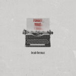 Dead Format - Forget What I Said